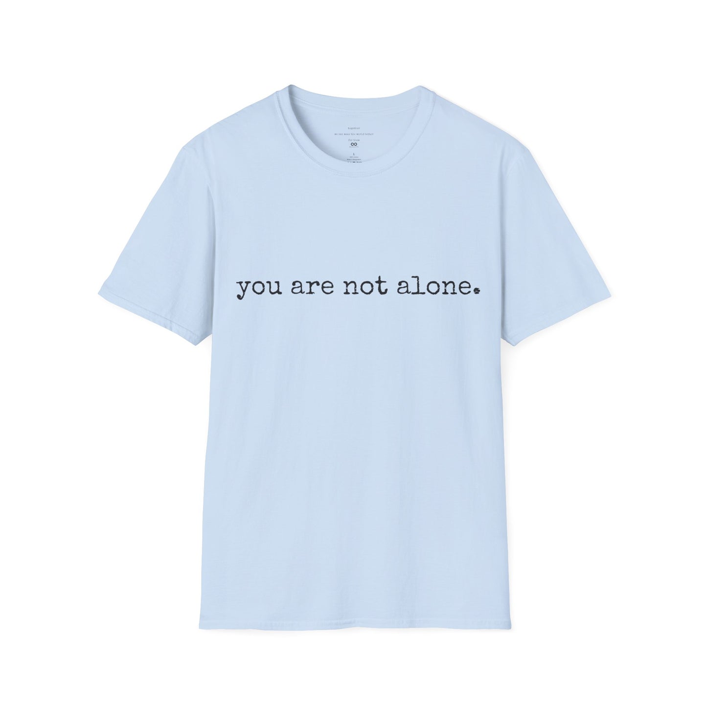 You are not alone - Augility Collective T-shirt - Various Colours