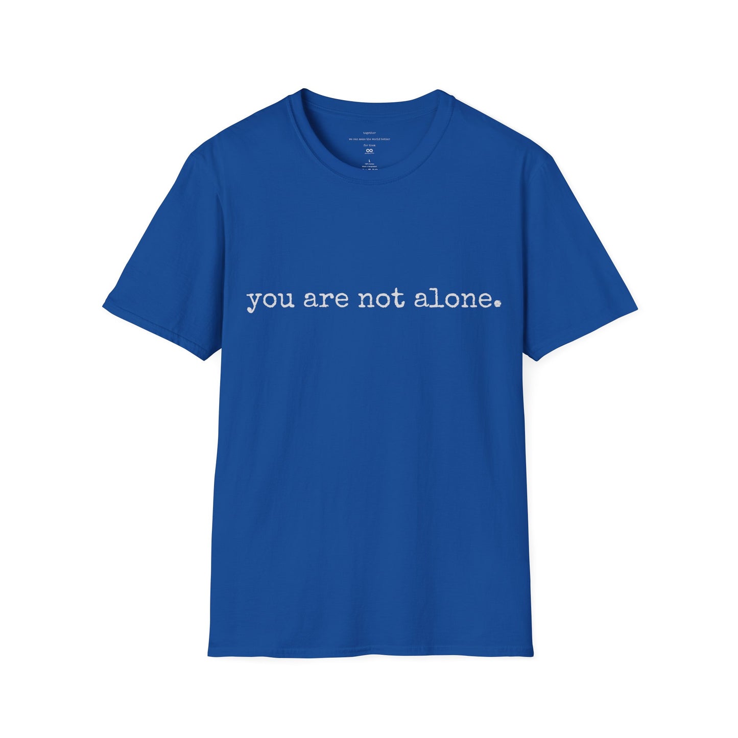 You are not alone - Augility Collective T-shirt - Various Colours